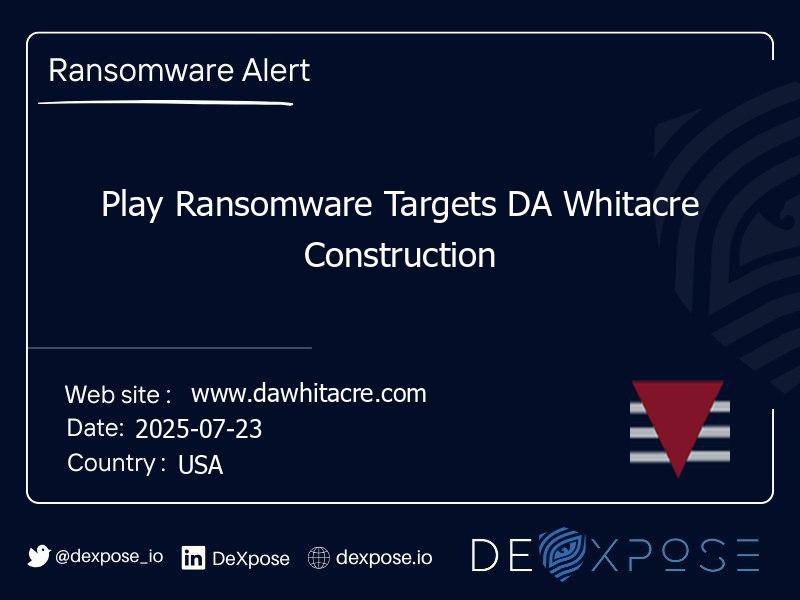 Play Ransomware Targets DA Whitacre Construction