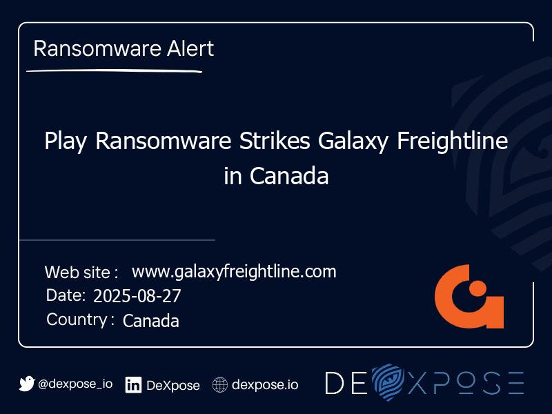 Play Ransomware Strikes Galaxy Freightline in Canada