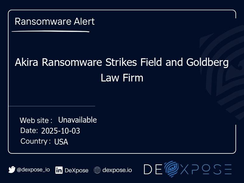 Akira Ransomware Strikes Field and Goldberg Law Firm