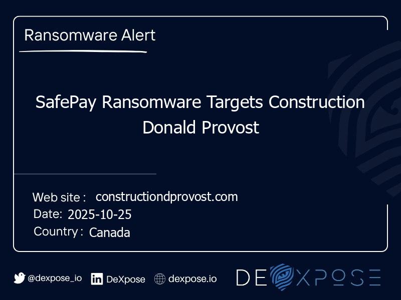 SafePay Ransomware Targets Construction Donald Provost