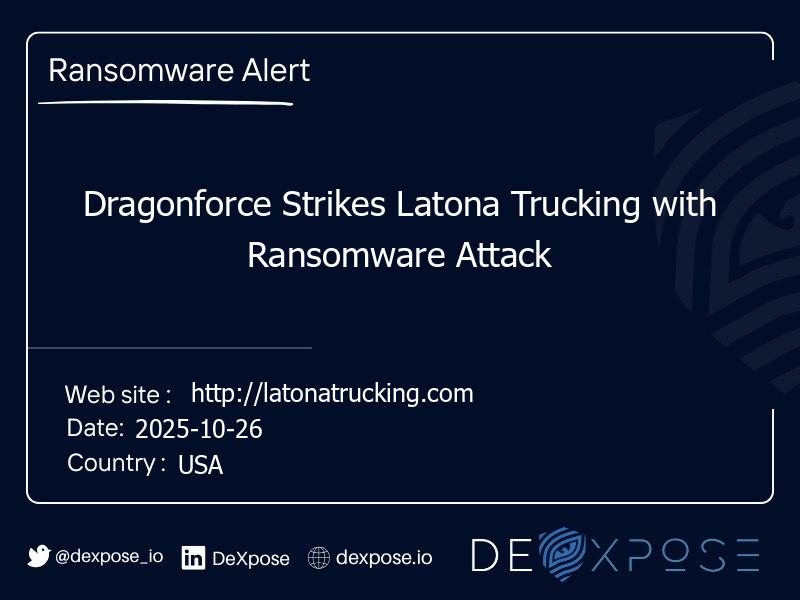 Dragonforce Strikes Latona Trucking with Ransomware Attack