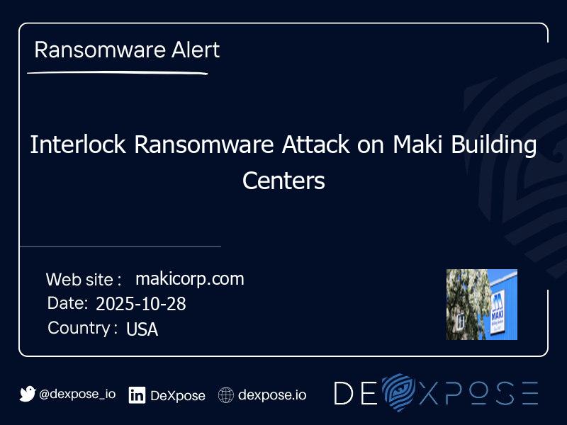 Interlock Ransomware Attack on Maki Building Centers