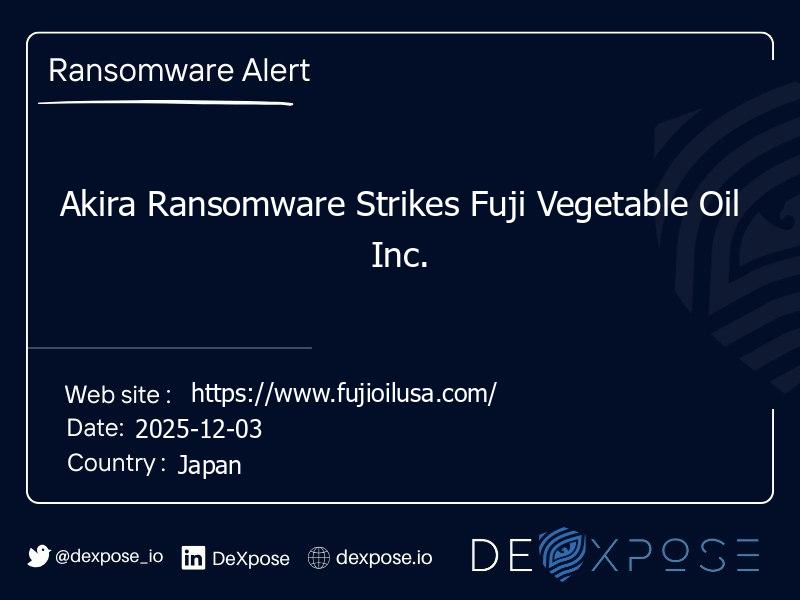 Akira Ransomware Strikes Fuji Vegetable Oil Inc.