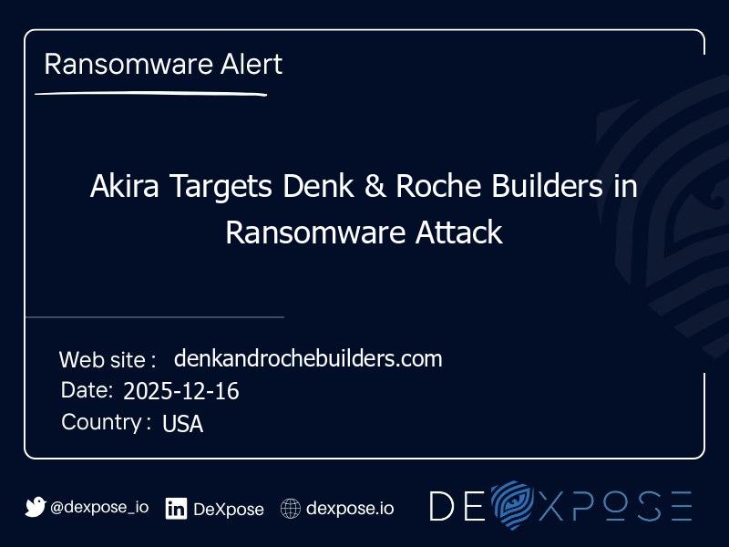 Akira Targets Denk & Roche Builders in Ransomware Attack