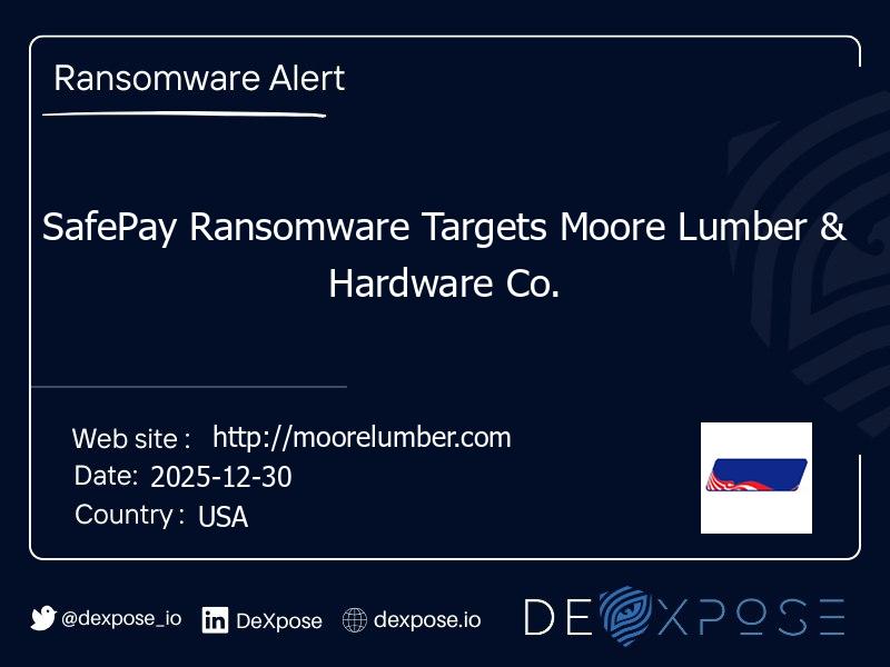 SafePay Ransomware Targets Moore Lumber & Hardware Co.
