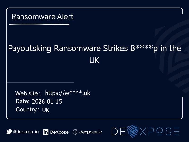 Payoutsking Ransomware Strikes B****p in the UK