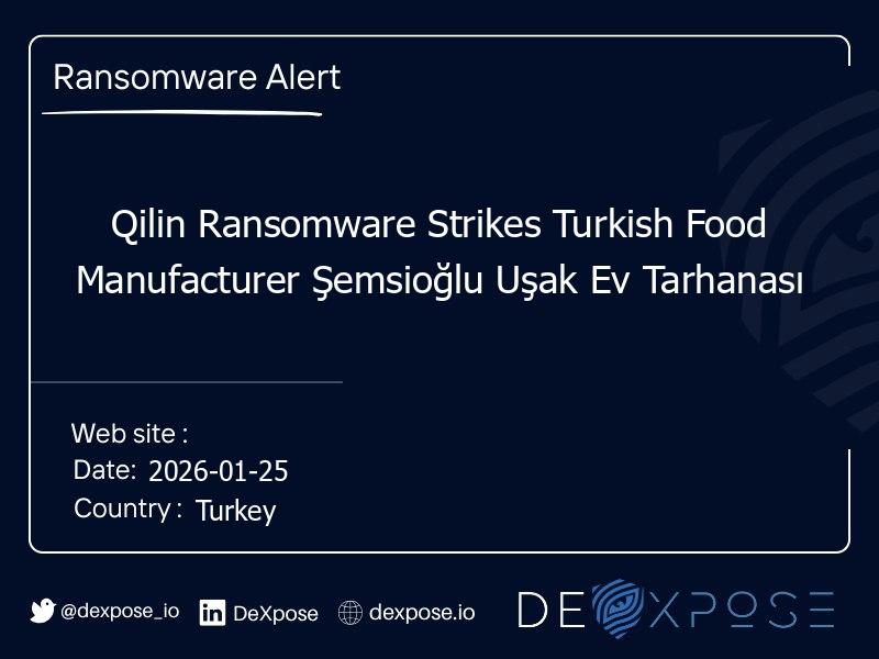 Qilin Ransomware Strikes Turkish Food Manufacturer Şemsioğlu Uşak Ev Tarhanası