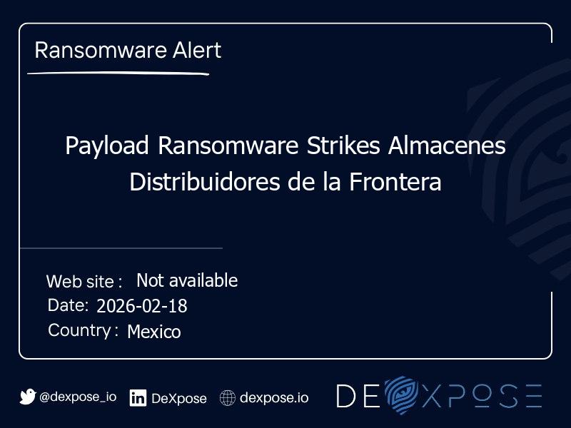 Payload Ransomware Strikes Almacenes Distribuidores de la Frontera