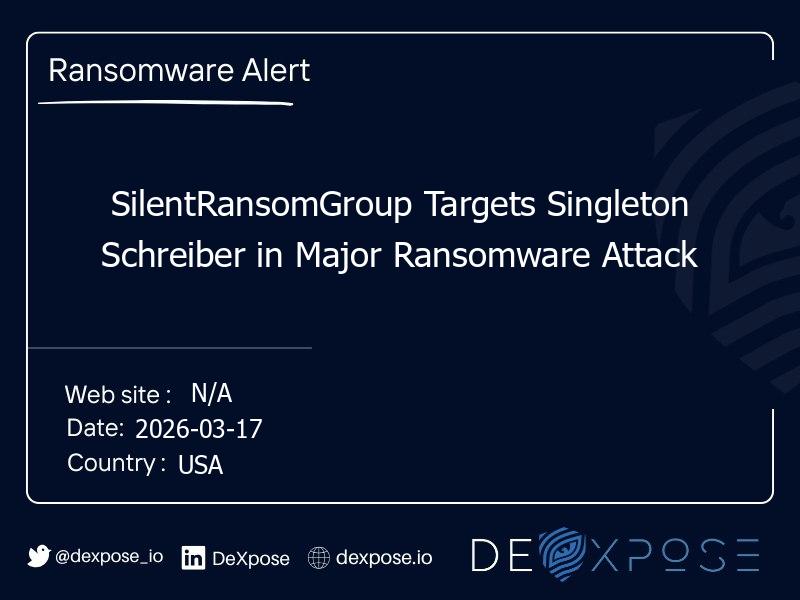 SilentRansomGroup Targets Singleton Schreiber in Major Ransomware Attack
