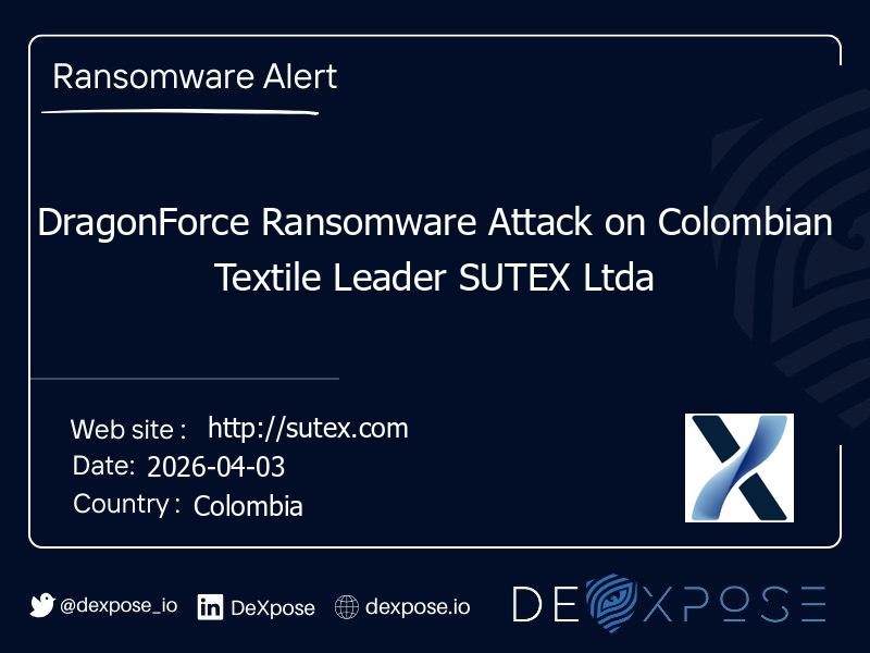 DragonForce Ransomware Attack on Colombian Textile Leader SUTEX Ltda