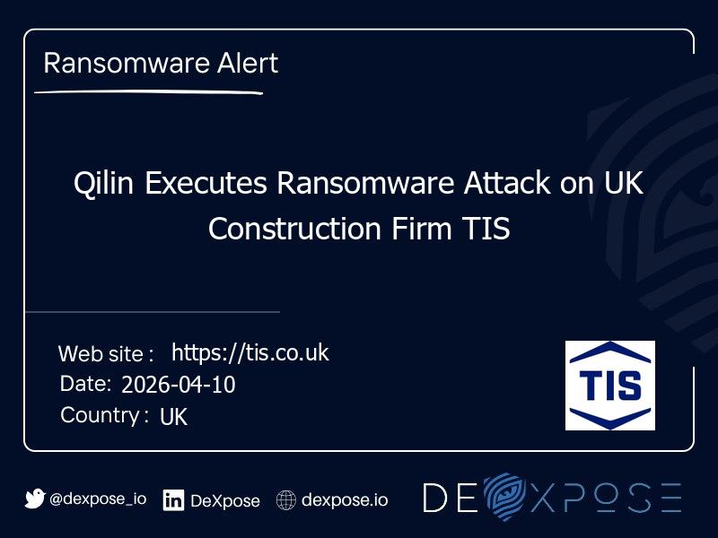 Qilin Executes Ransomware Attack on UK Construction Firm TIS
