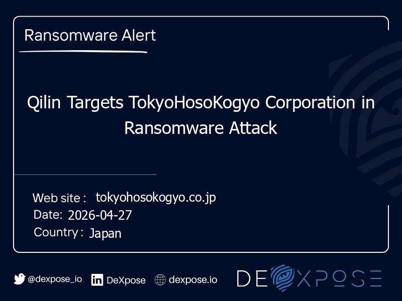 Qilin Targets TokyoHosoKogyo Corporation in Ransomware Attack