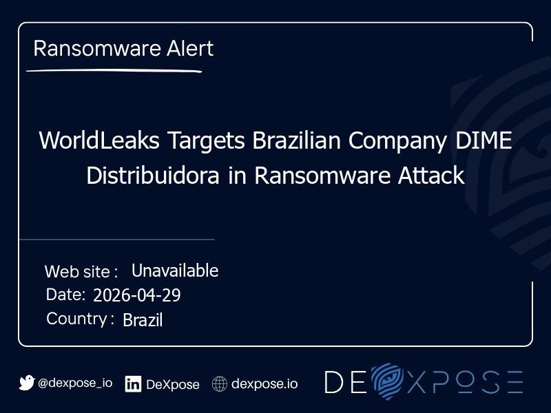 WorldLeaks Targets Brazilian Company DIME Distribuidora in Ransomware Attack