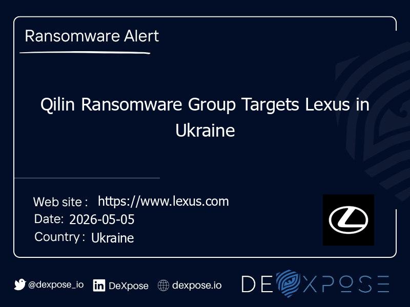 Qilin Ransomware Group Targets Lexus in Ukraine