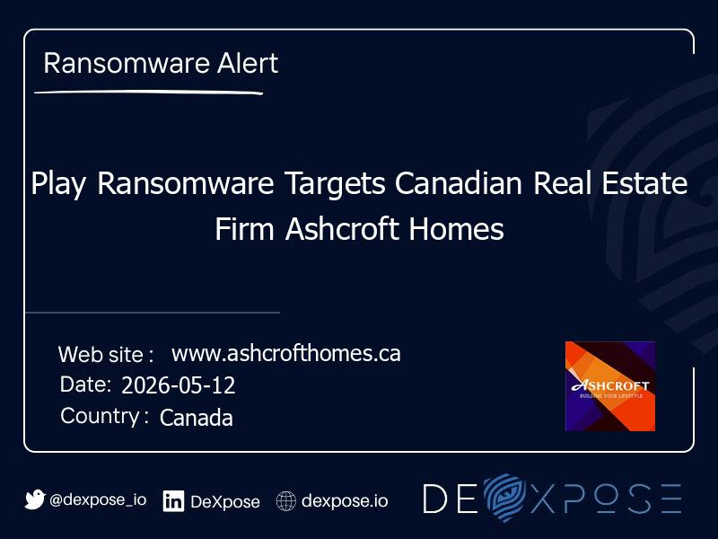 Play Ransomware Targets Canadian Real Estate Firm Ashcroft Homes