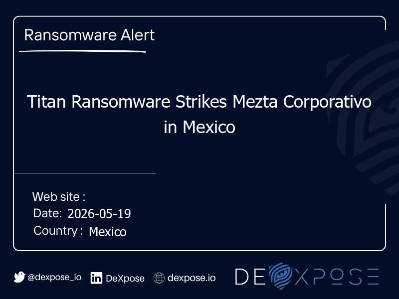 Titan Ransomware Strikes Mezta Corporativo in Mexico