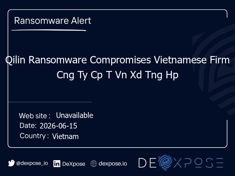 Qilin Ransomware Compromises Vietnamese Firm Cng Ty Cp T Vn Xd Tng Hp