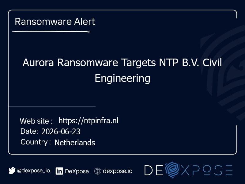 Aurora Ransomware Targets NTP B.V. Civil Engineering