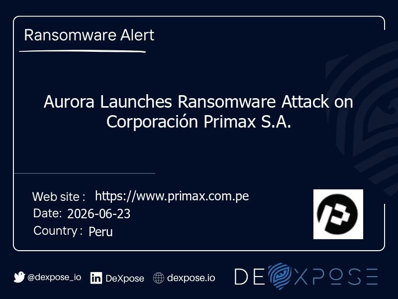 Aurora Launches Ransomware Attack on Corporación Primax S.A.