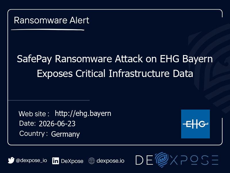 SafePay Ransomware Attack on EHG Bayern Exposes Critical Infrastructure Data