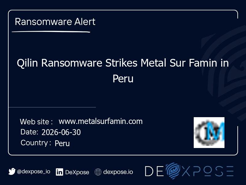 Qilin Ransomware Strikes Metal Sur Famin in Peru