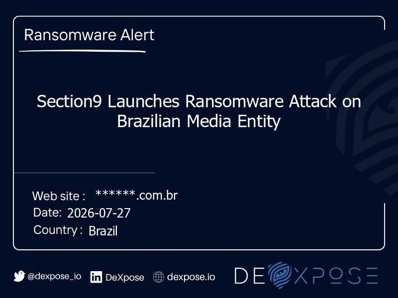 Section9 Launches Ransomware Attack on Brazilian Media Entity