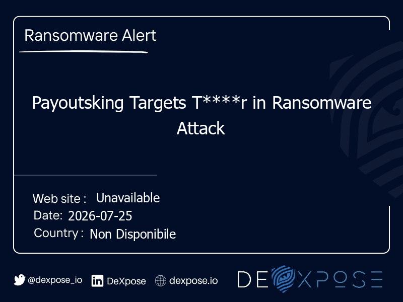 Payoutsking Targets T****r in Ransomware Attack