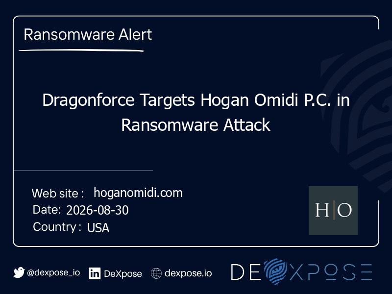 Dragonforce Targets Hogan Omidi P.C. in Ransomware Attack
