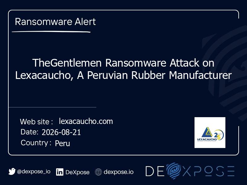 TheGentlemen Ransomware Attack on Lexacaucho, A Peruvian Rubber Manufacturer
